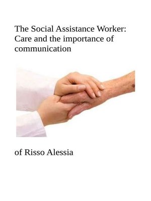cover image of The Social Assistance Worker--Care and the importance of communication